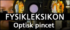 Læs om Optisk Pincet i Fysikleksikon